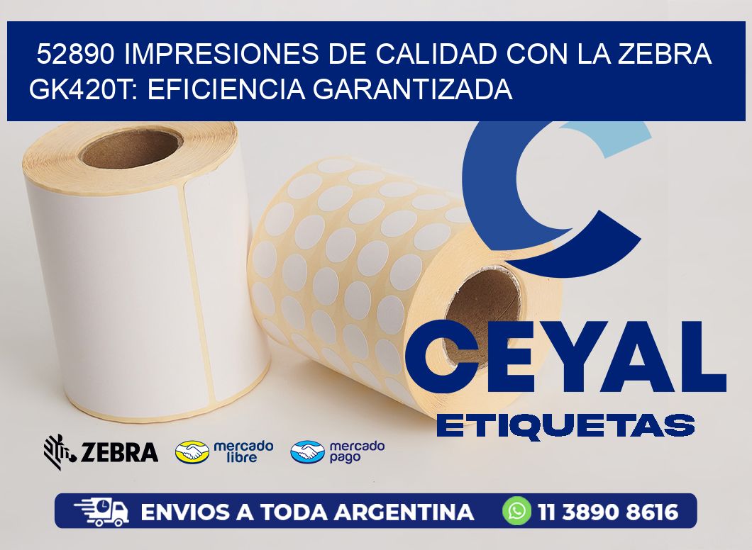 52890 Impresiones de Calidad con la Zebra GK420T: Eficiencia Garantizada