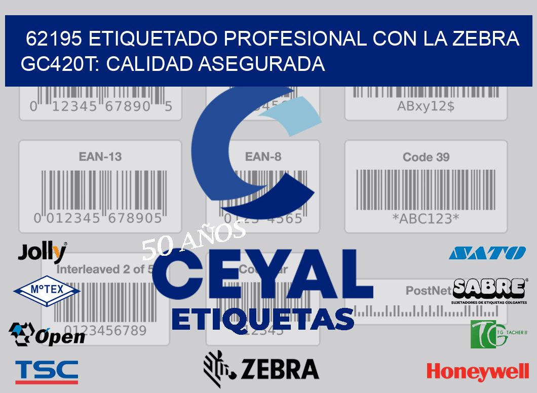 62195 Etiquetado Profesional con la Zebra GC420T: Calidad Asegurada