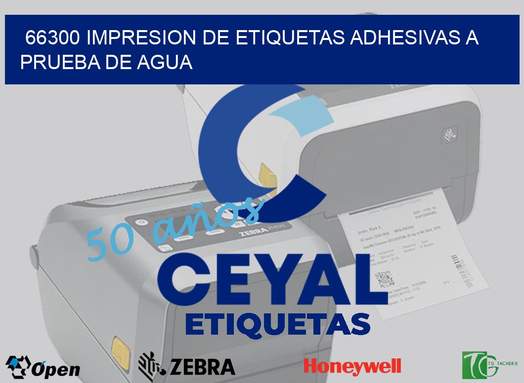 66300 IMPRESION DE ETIQUETAS ADHESIVAS A PRUEBA DE AGUA