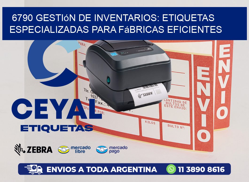6790 Gestión de Inventarios: Etiquetas Especializadas para Fábricas Eficientes