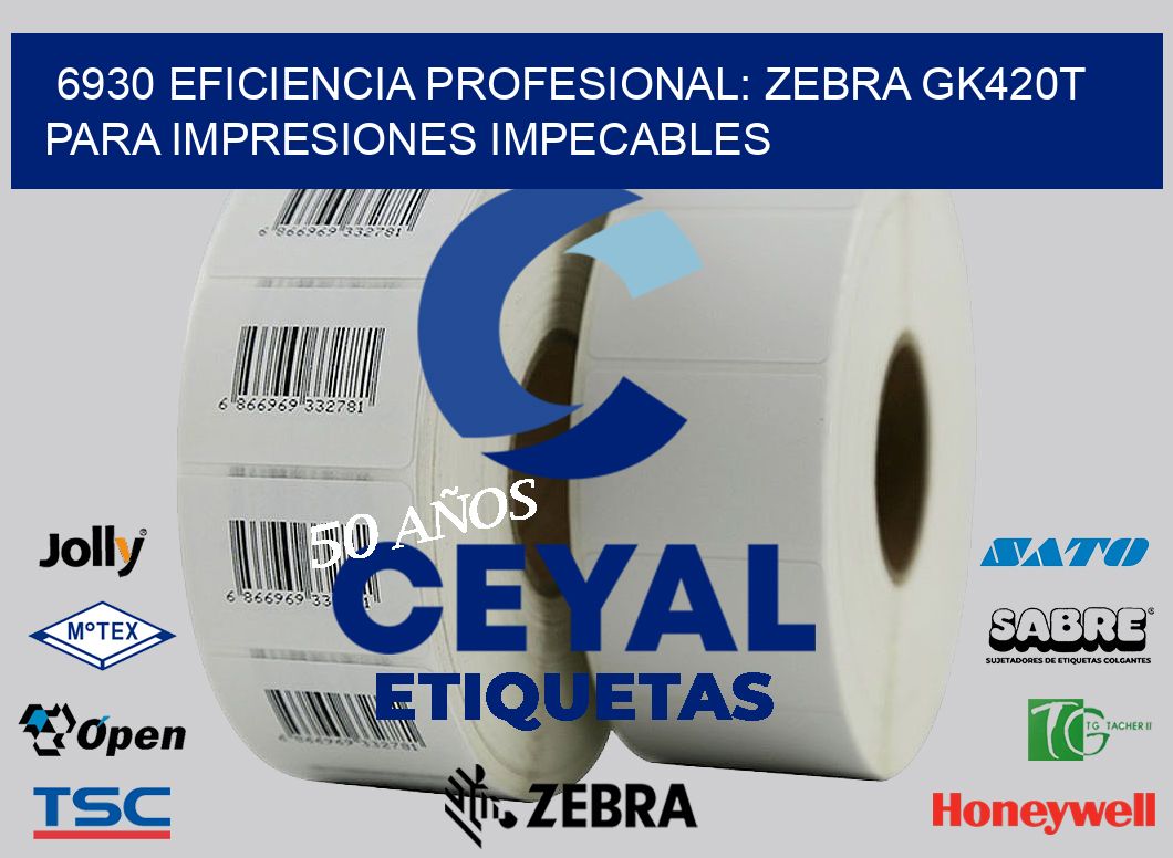 6930 Eficiencia Profesional: Zebra GK420T para Impresiones Impecables