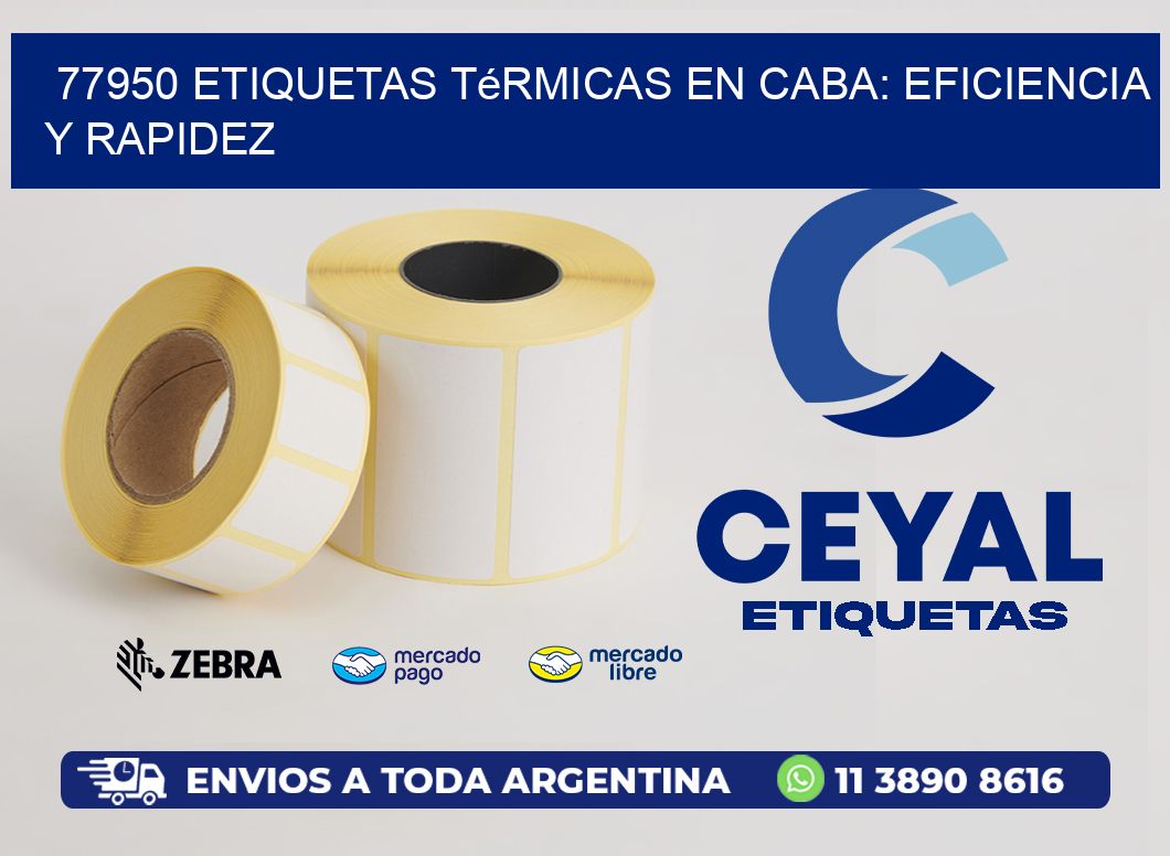 77950 Etiquetas Térmicas en CABA: Eficiencia y Rapidez