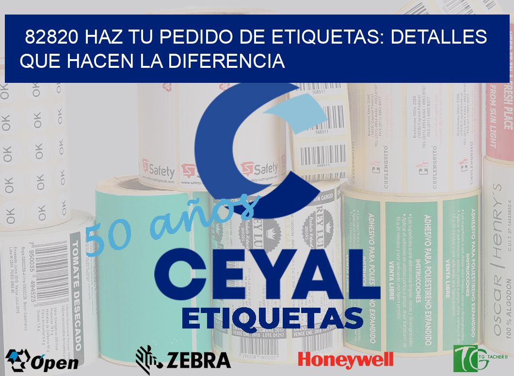 82820 Haz tu Pedido de Etiquetas: Detalles que Hacen la Diferencia