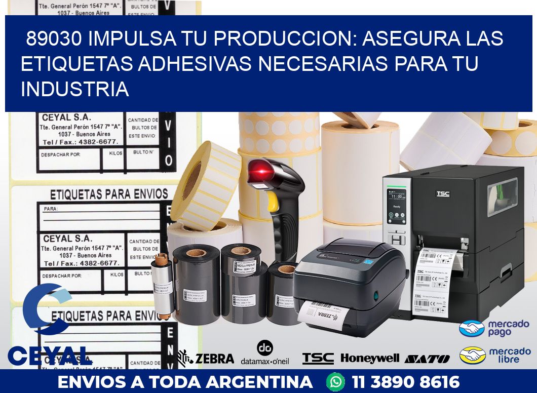 89030 IMPULSA TU PRODUCCION: ASEGURA LAS ETIQUETAS ADHESIVAS NECESARIAS PARA TU INDUSTRIA