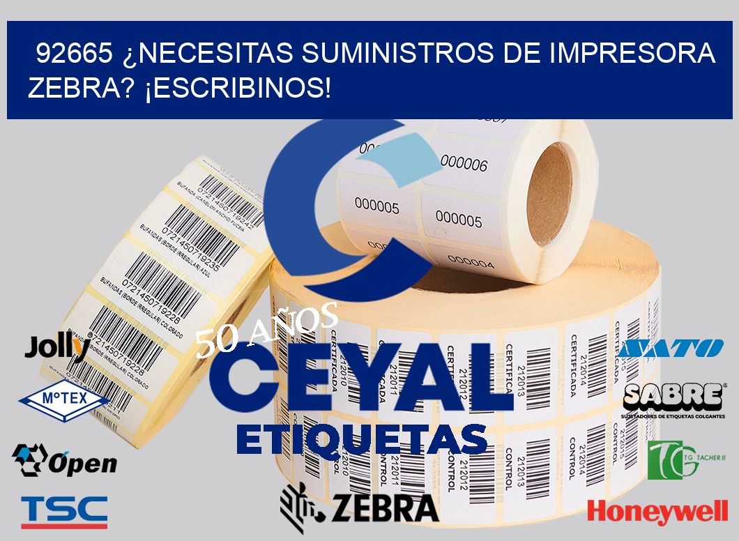 92665 ¿NECESITAS SUMINISTROS DE IMPRESORA ZEBRA? ¡ESCRIBINOS!