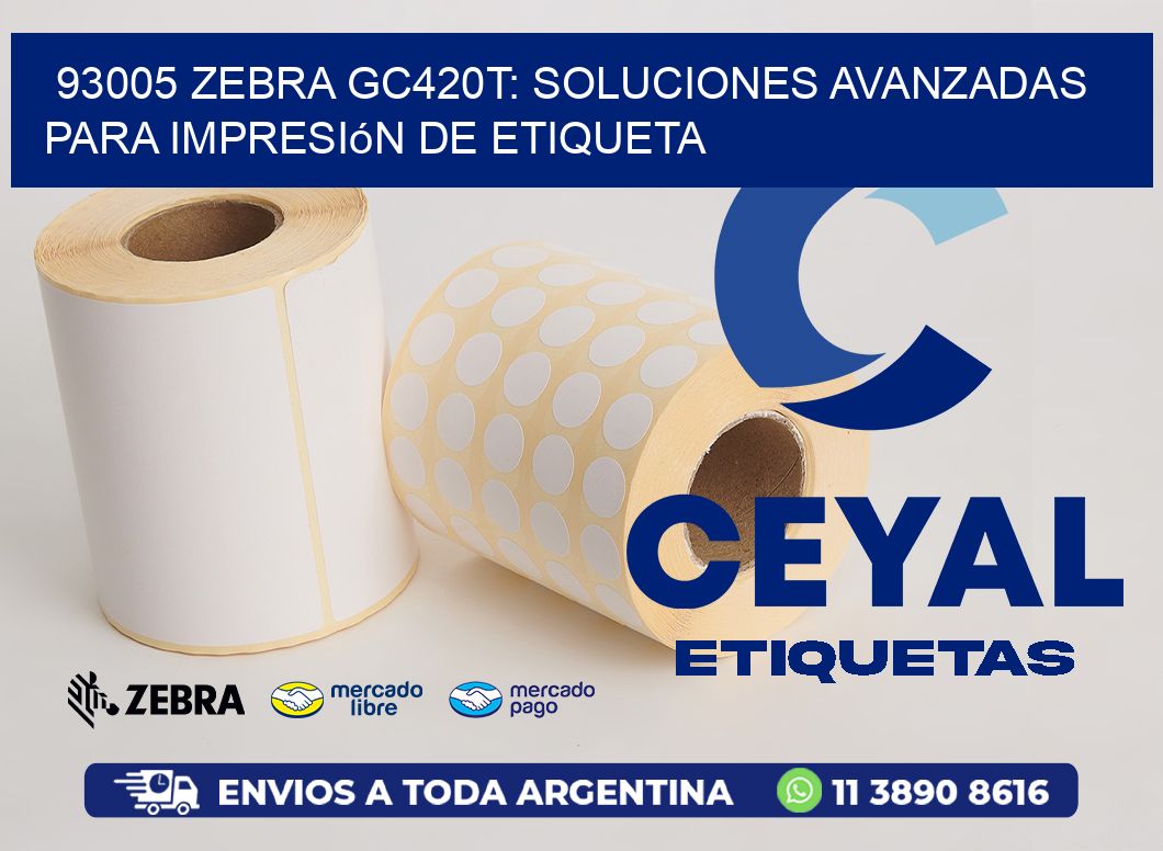 93005 Zebra GC420T: Soluciones Avanzadas para Impresión de Etiqueta
