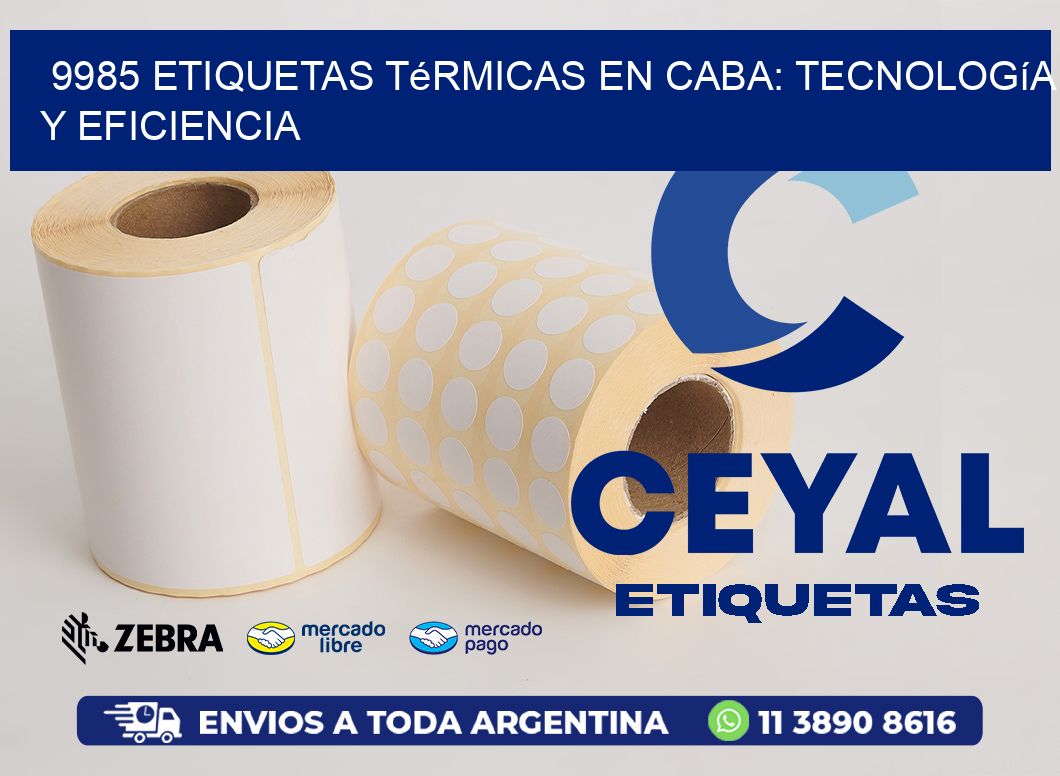 9985 Etiquetas Térmicas en CABA: Tecnología y Eficiencia