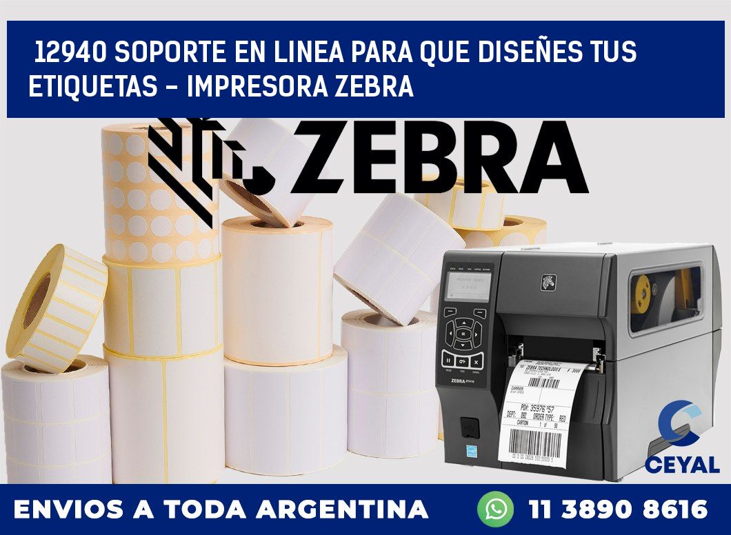 12940 SOPORTE EN LINEA PARA QUE DISEÑES TUS ETIQUETAS – IMPRESORA ZEBRA