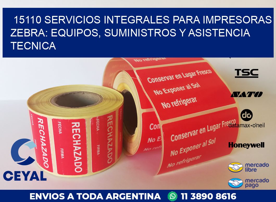 15110 SERVICIOS INTEGRALES PARA IMPRESORAS ZEBRA: EQUIPOS, SUMINISTROS Y ASISTENCIA TECNICA
