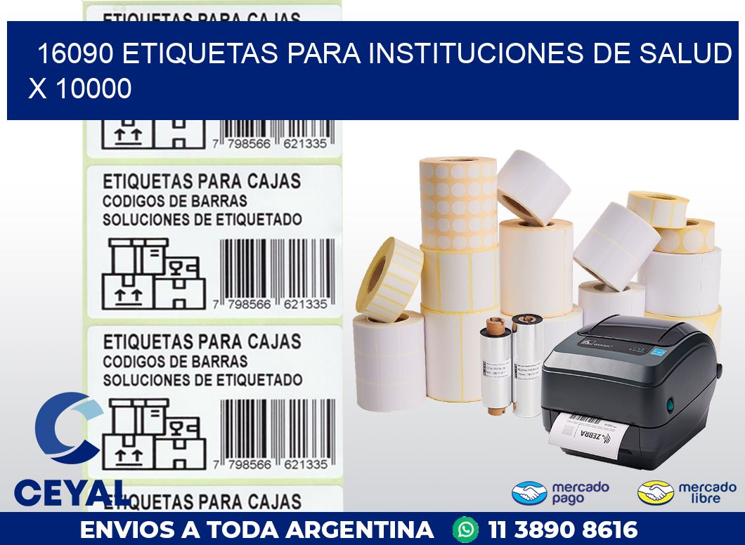 16090 ETIQUETAS PARA INSTITUCIONES DE SALUD X 10000