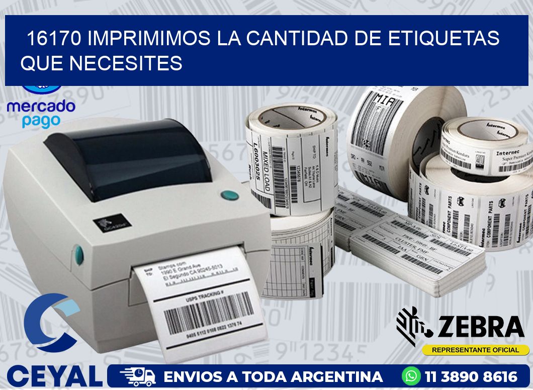 16170 IMPRIMIMOS LA CANTIDAD DE ETIQUETAS QUE NECESITES