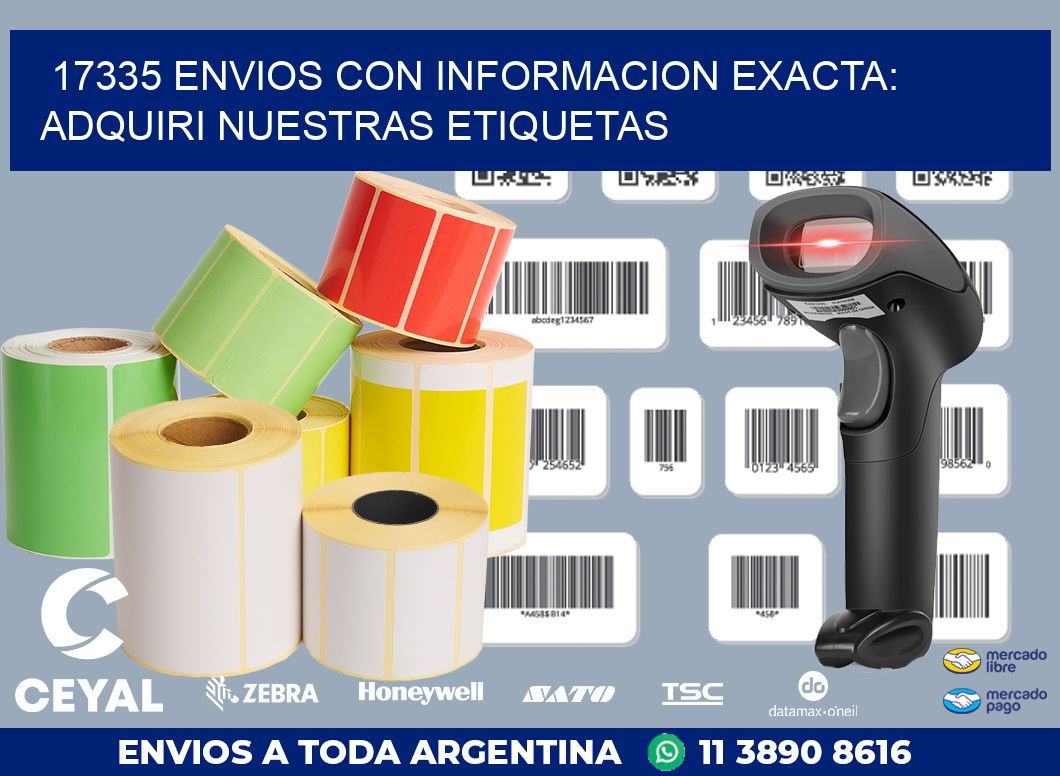 17335 ENVIOS CON INFORMACION EXACTA: ADQUIRI NUESTRAS ETIQUETAS