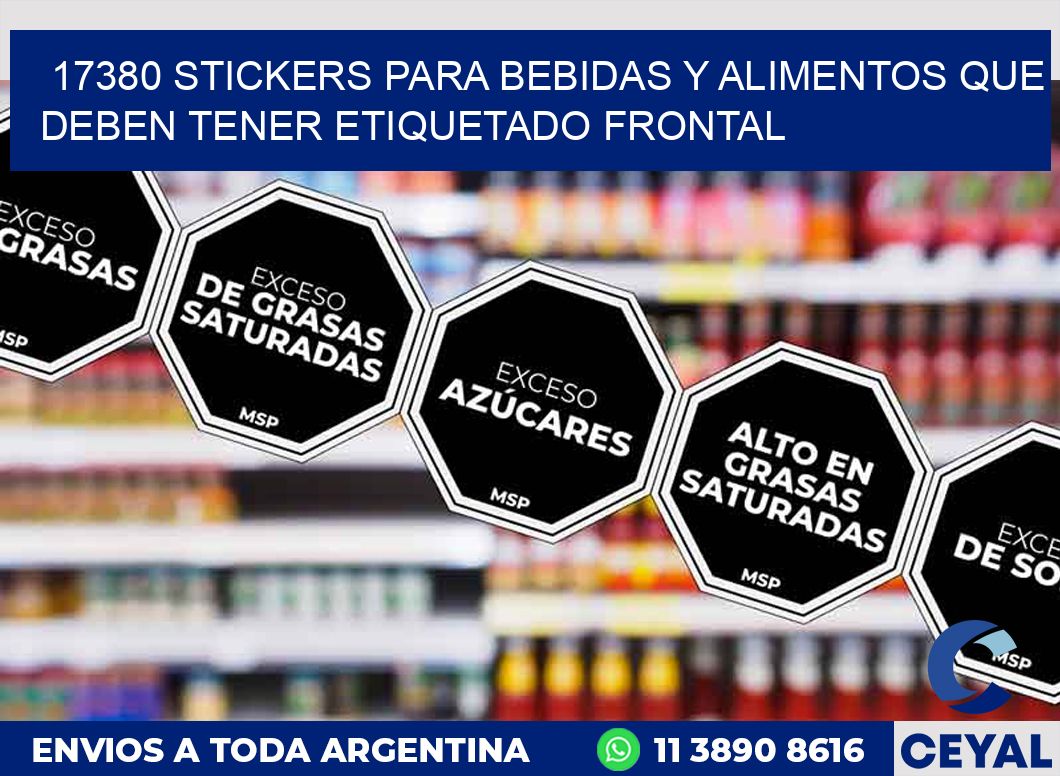 17380 STICKERS PARA BEBIDAS Y ALIMENTOS QUE DEBEN TENER ETIQUETADO FRONTAL