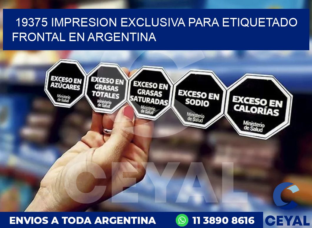 19375 IMPRESION EXCLUSIVA PARA ETIQUETADO FRONTAL EN ARGENTINA