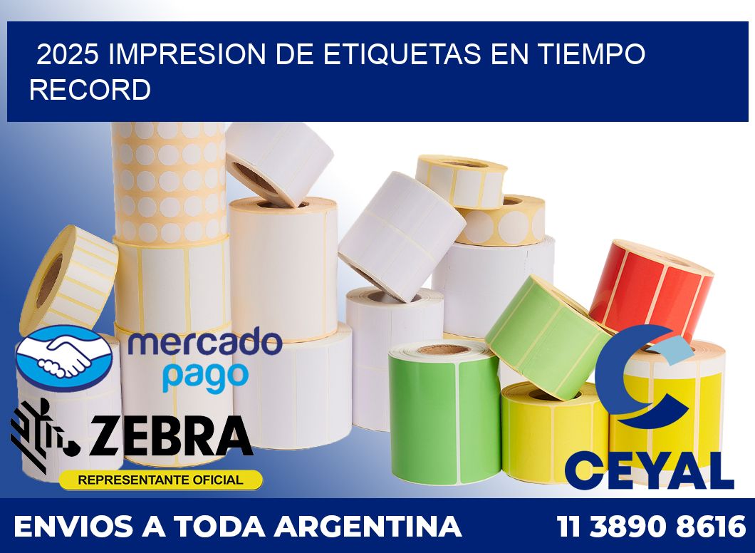 2025 IMPRESION DE ETIQUETAS EN TIEMPO RECORD