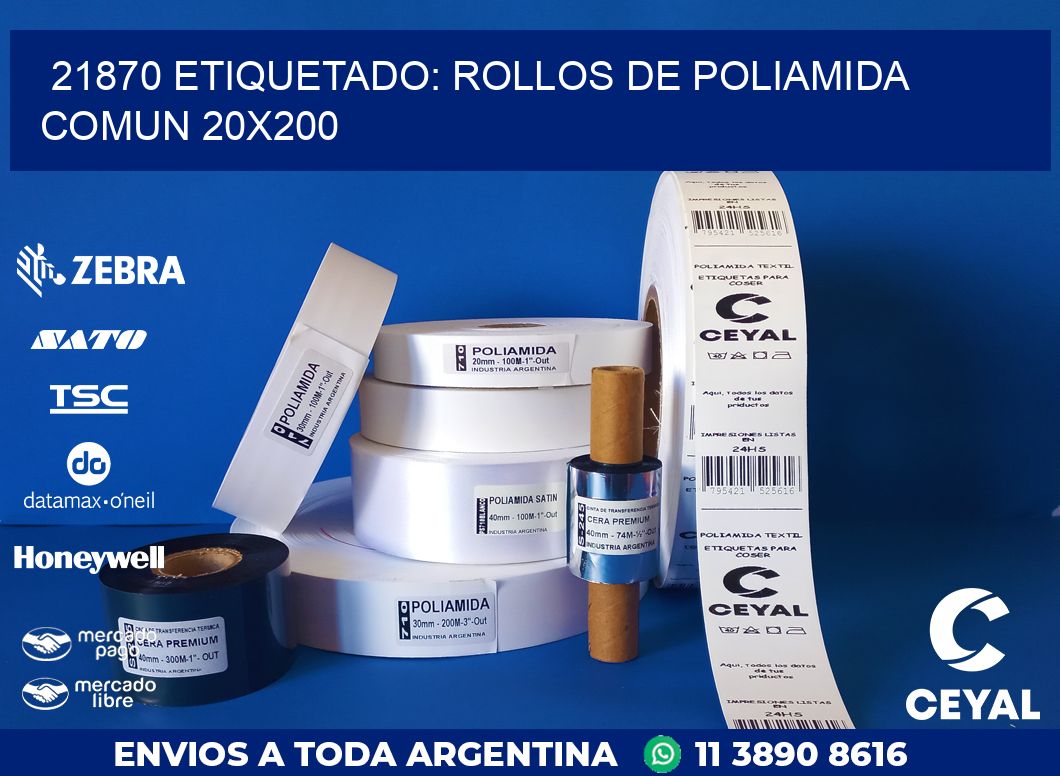21870 ETIQUETADO: ROLLOS DE POLIAMIDA COMUN 20X200