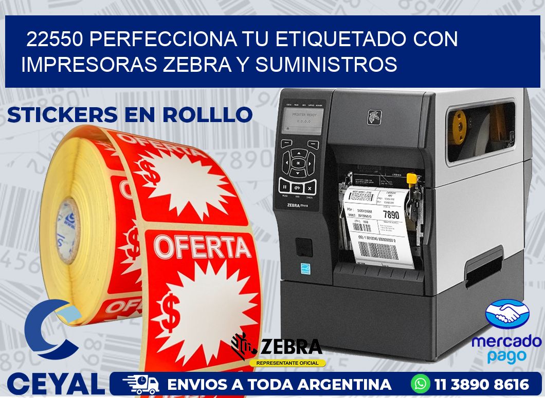 22550 PERFECCIONA TU ETIQUETADO CON IMPRESORAS ZEBRA Y SUMINISTROS