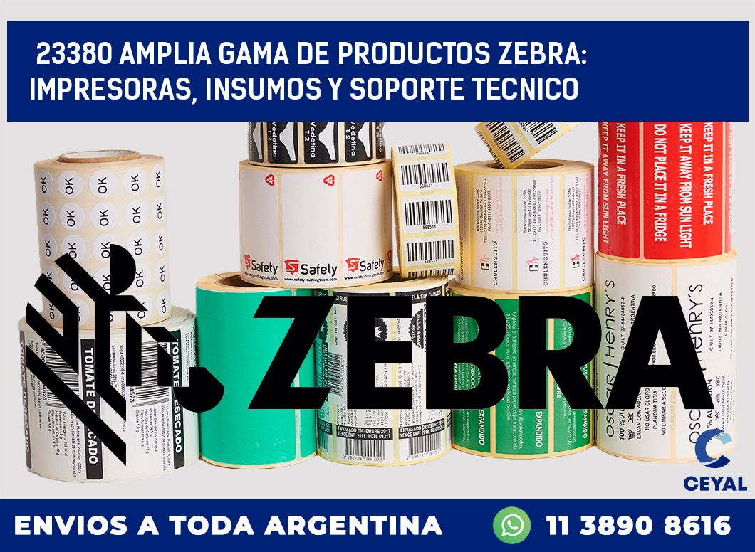 23380 AMPLIA GAMA DE PRODUCTOS ZEBRA: IMPRESORAS, INSUMOS Y SOPORTE TECNICO