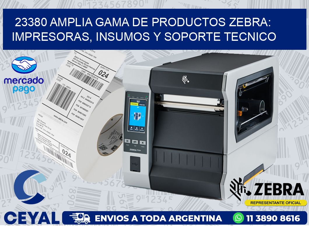 23380 AMPLIA GAMA DE PRODUCTOS ZEBRA: IMPRESORAS, INSUMOS Y SOPORTE TECNICO