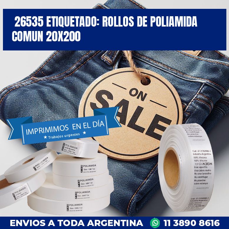 26535 ETIQUETADO: ROLLOS DE POLIAMIDA COMUN 20X200