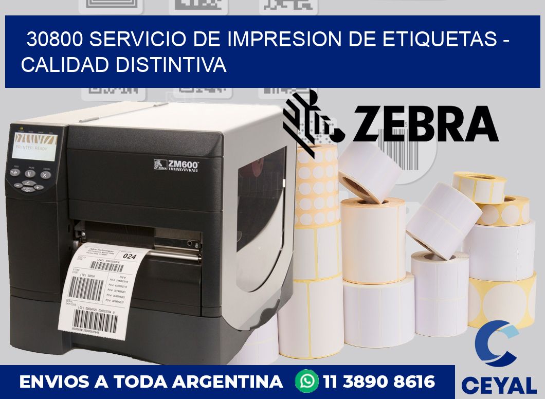 30800 SERVICIO DE IMPRESION DE ETIQUETAS – CALIDAD DISTINTIVA