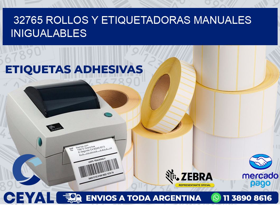 32765 ROLLOS Y ETIQUETADORAS MANUALES INIGUALABLES