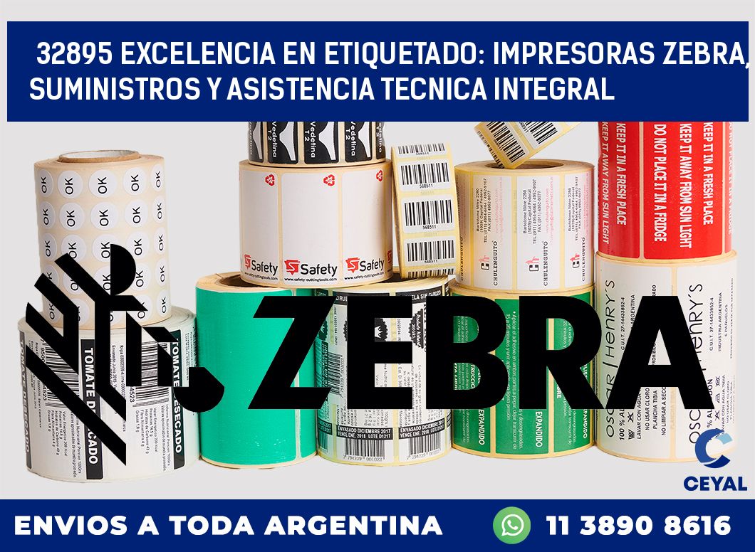 32895 EXCELENCIA EN ETIQUETADO: IMPRESORAS ZEBRA, SUMINISTROS Y ASISTENCIA TECNICA INTEGRAL