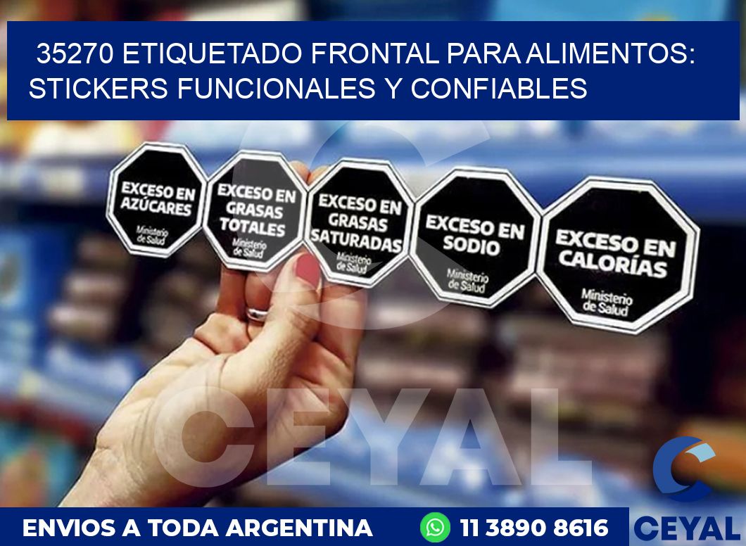35270 ETIQUETADO FRONTAL PARA ALIMENTOS: STICKERS FUNCIONALES Y CONFIABLES