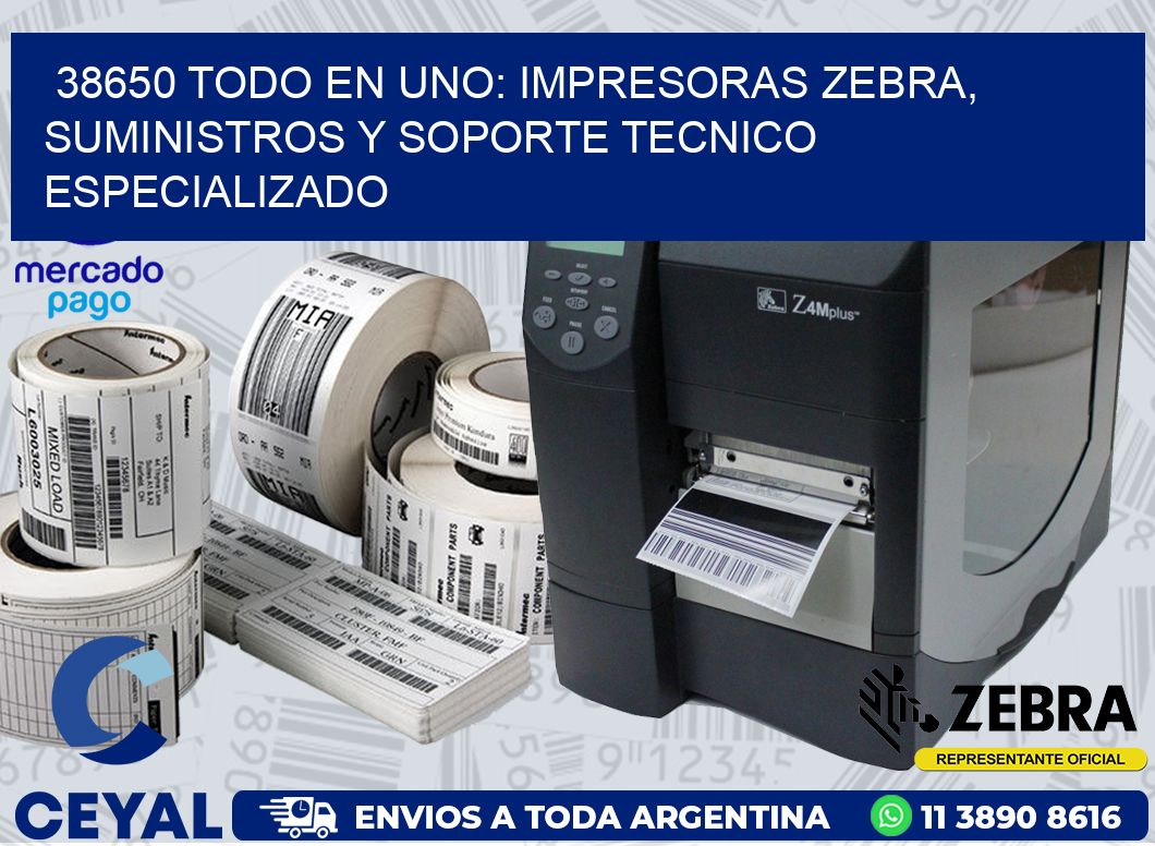 38650 TODO EN UNO: IMPRESORAS ZEBRA, SUMINISTROS Y SOPORTE TECNICO ESPECIALIZADO