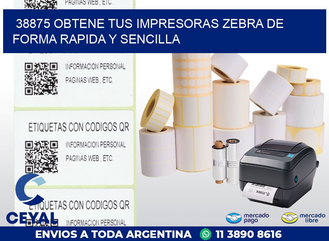 38875 OBTENE TUS IMPRESORAS ZEBRA DE FORMA RAPIDA Y SENCILLA