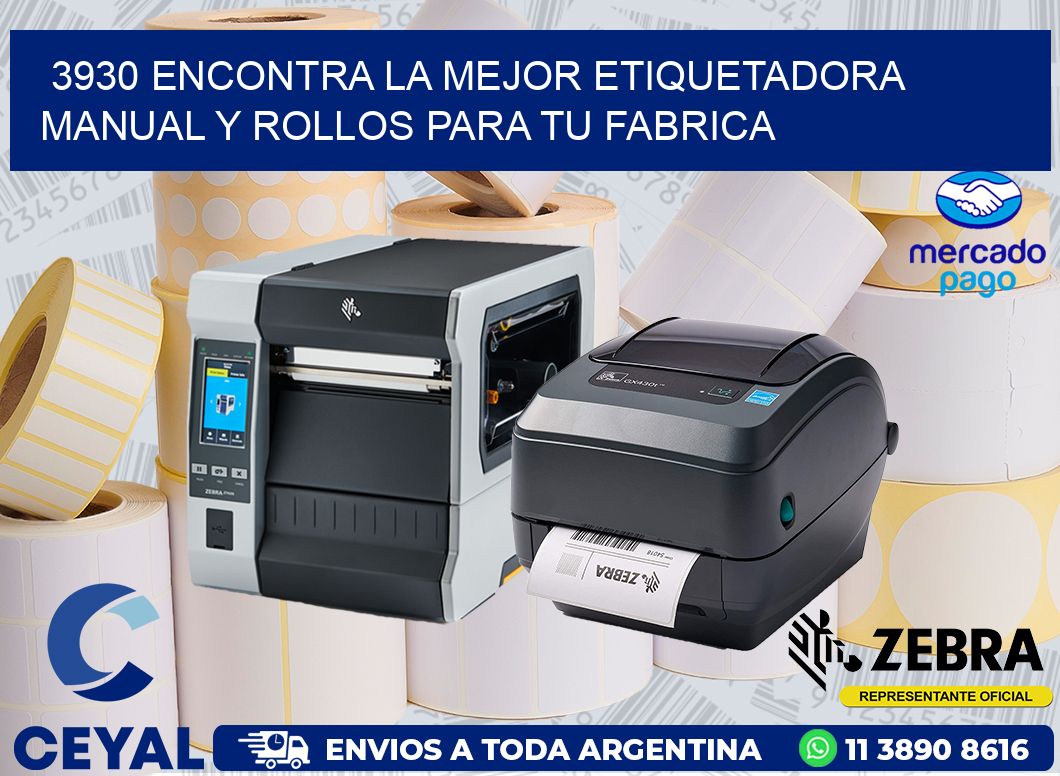 3930 ENCONTRA LA MEJOR ETIQUETADORA MANUAL Y ROLLOS PARA TU FABRICA