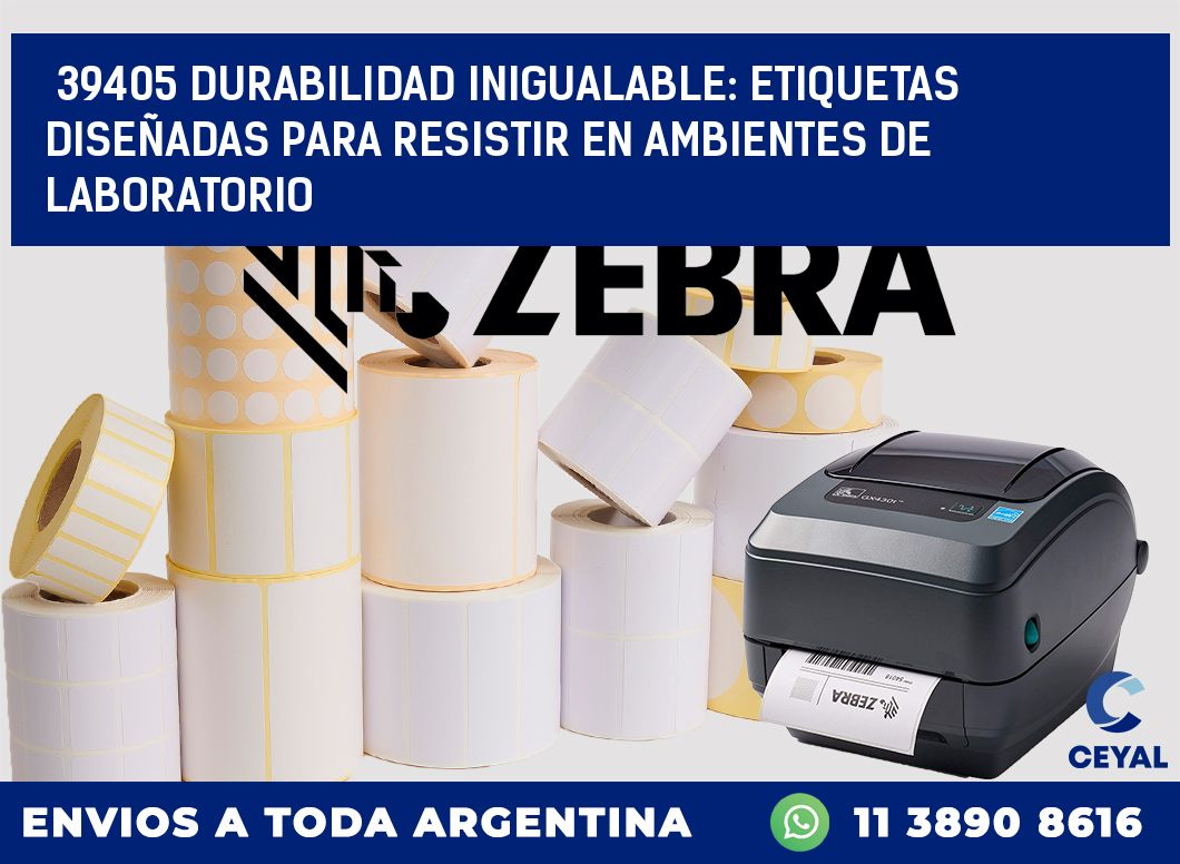 39405 DURABILIDAD INIGUALABLE: ETIQUETAS DISEÑADAS PARA RESISTIR EN AMBIENTES DE LABORATORIO