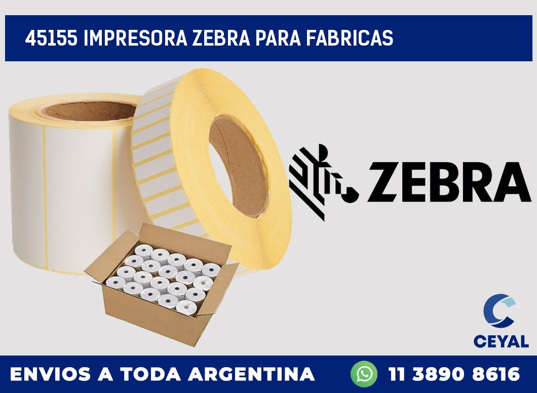 45155 IMPRESORA ZEBRA PARA FABRICAS