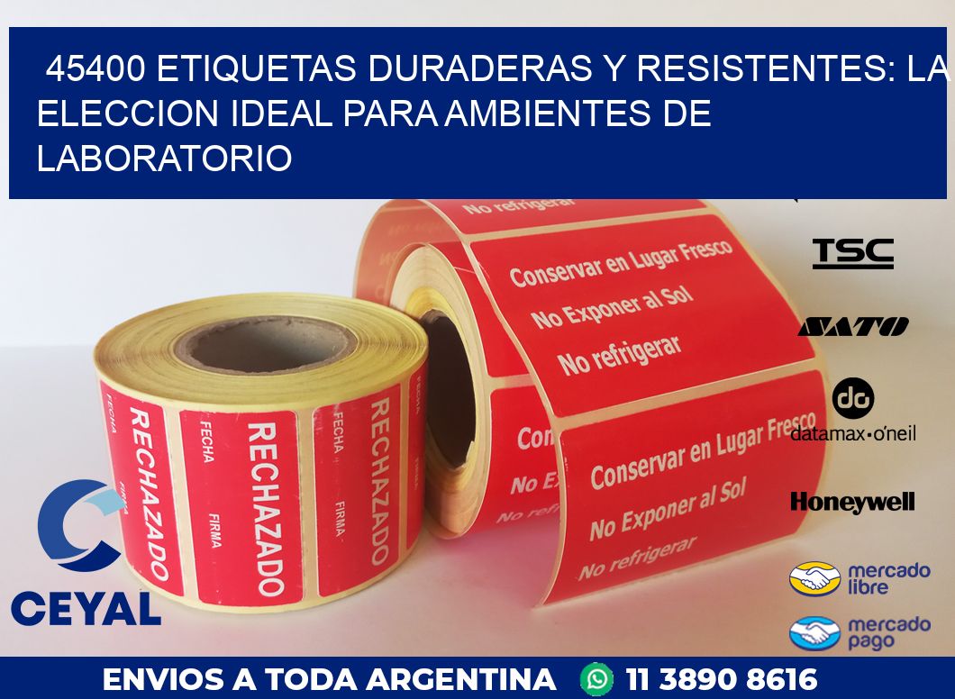 45400 ETIQUETAS DURADERAS Y RESISTENTES: LA ELECCION IDEAL PARA AMBIENTES DE LABORATORIO