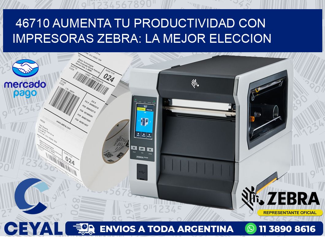 46710 AUMENTA TU PRODUCTIVIDAD CON IMPRESORAS ZEBRA: LA MEJOR ELECCION