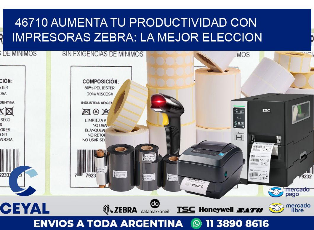 46710 AUMENTA TU PRODUCTIVIDAD CON IMPRESORAS ZEBRA: LA MEJOR ELECCION