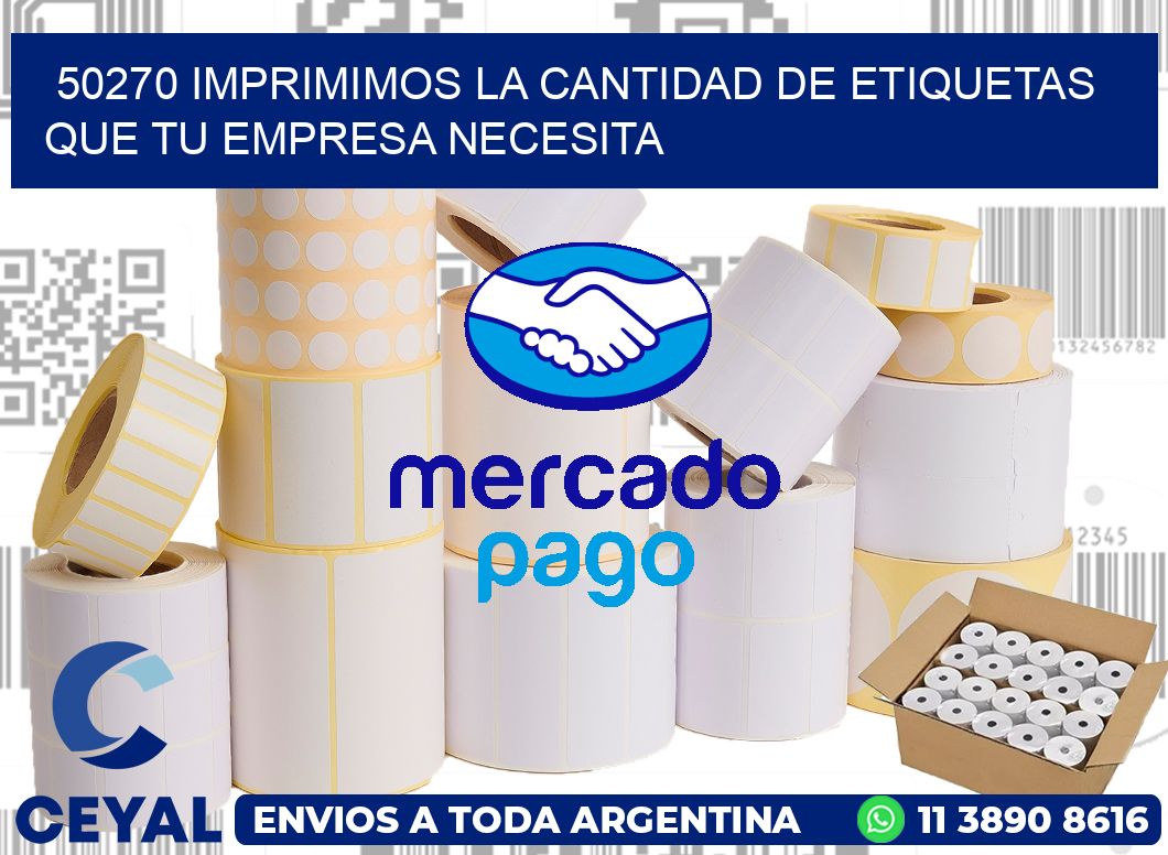 50270 IMPRIMIMOS LA CANTIDAD DE ETIQUETAS QUE TU EMPRESA NECESITA