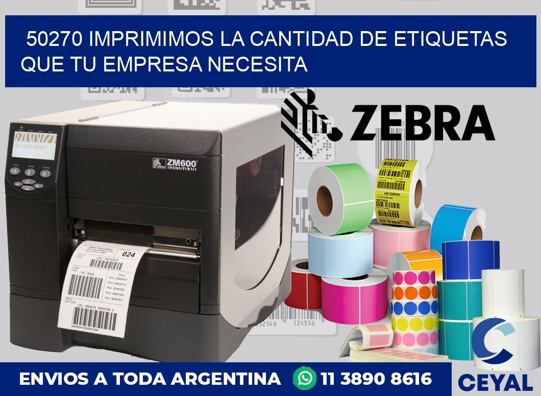 50270 IMPRIMIMOS LA CANTIDAD DE ETIQUETAS QUE TU EMPRESA NECESITA