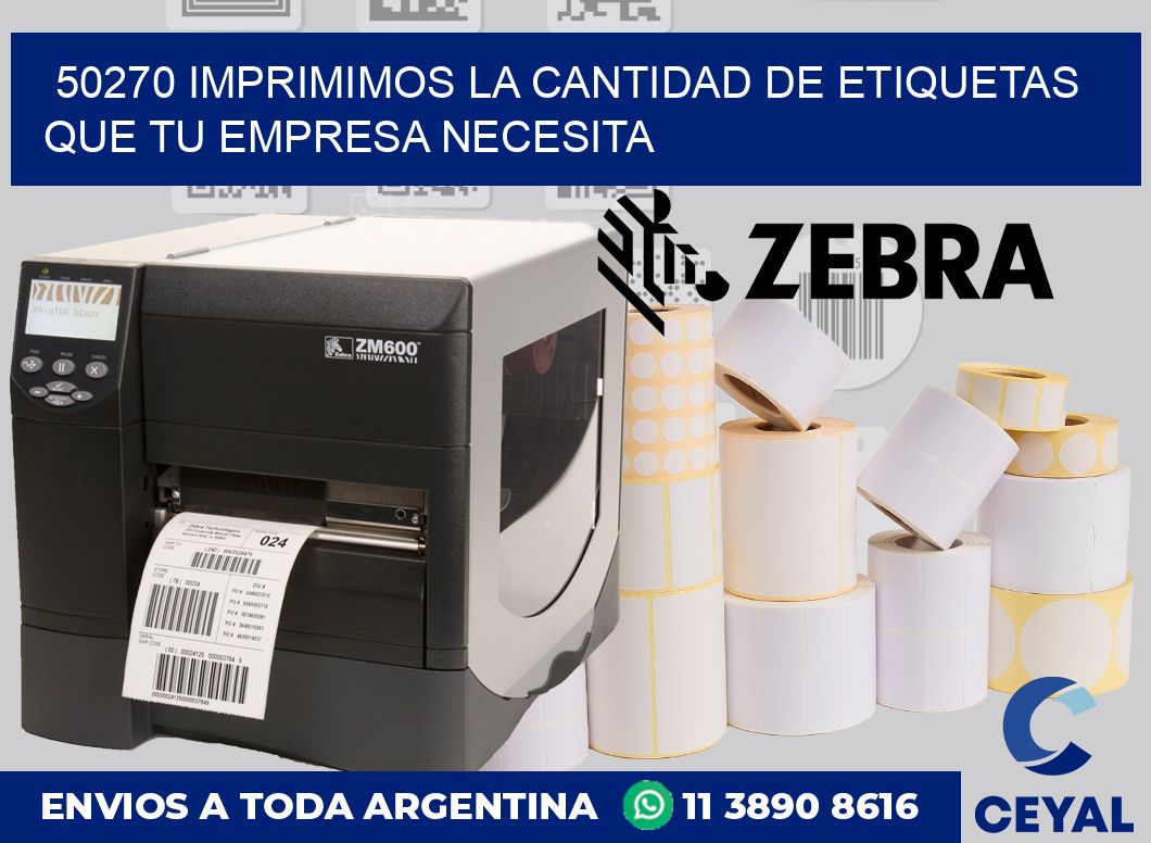 50270 IMPRIMIMOS LA CANTIDAD DE ETIQUETAS QUE TU EMPRESA NECESITA