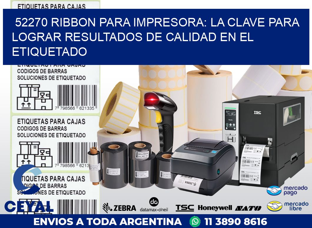 52270 RIBBON PARA IMPRESORA: LA CLAVE PARA LOGRAR RESULTADOS DE CALIDAD EN EL ETIQUETADO