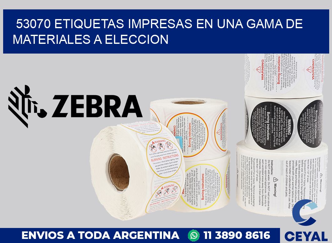 53070 ETIQUETAS IMPRESAS EN UNA GAMA DE MATERIALES A ELECCION
