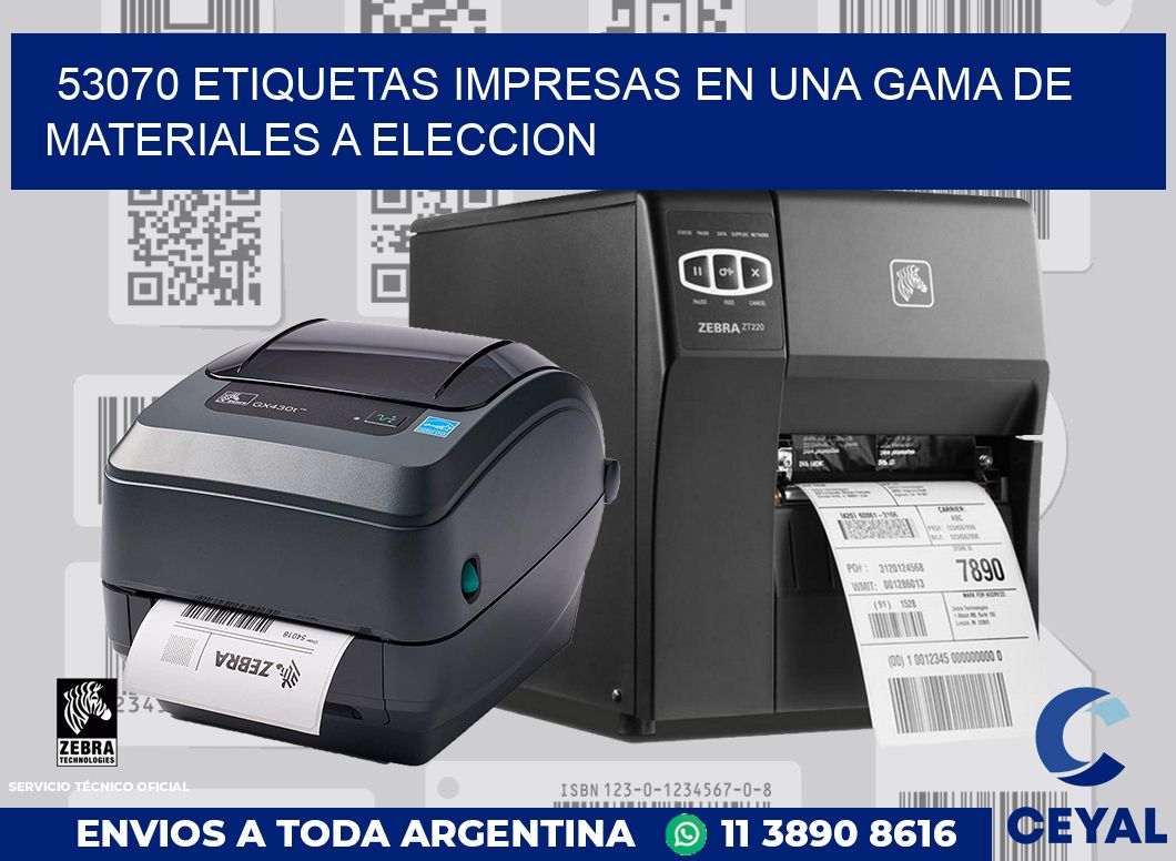53070 ETIQUETAS IMPRESAS EN UNA GAMA DE MATERIALES A ELECCION