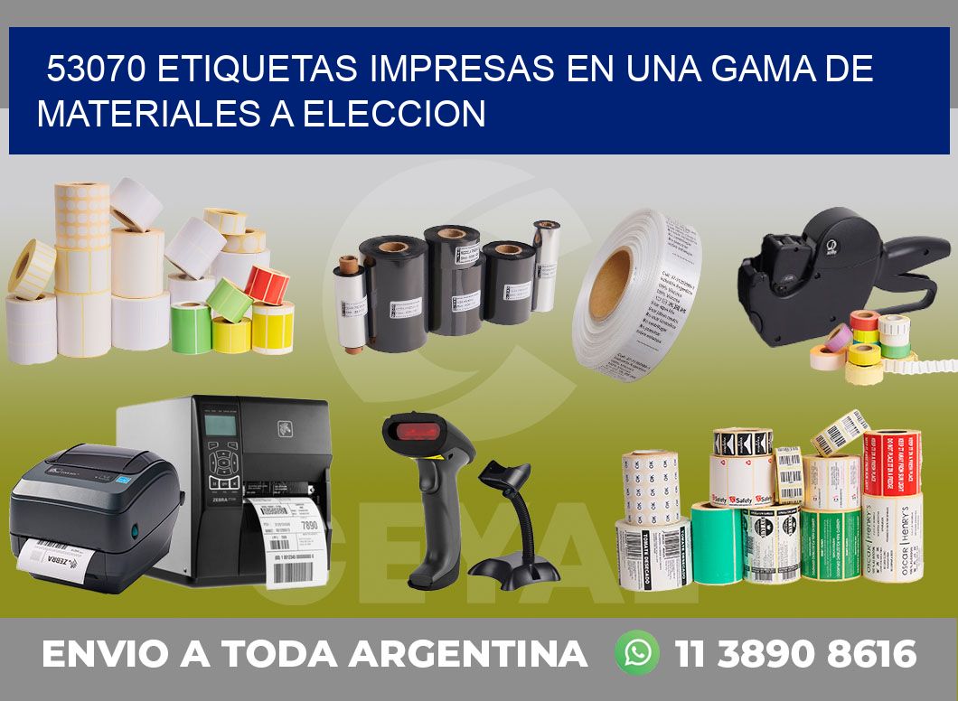 53070 ETIQUETAS IMPRESAS EN UNA GAMA DE MATERIALES A ELECCION