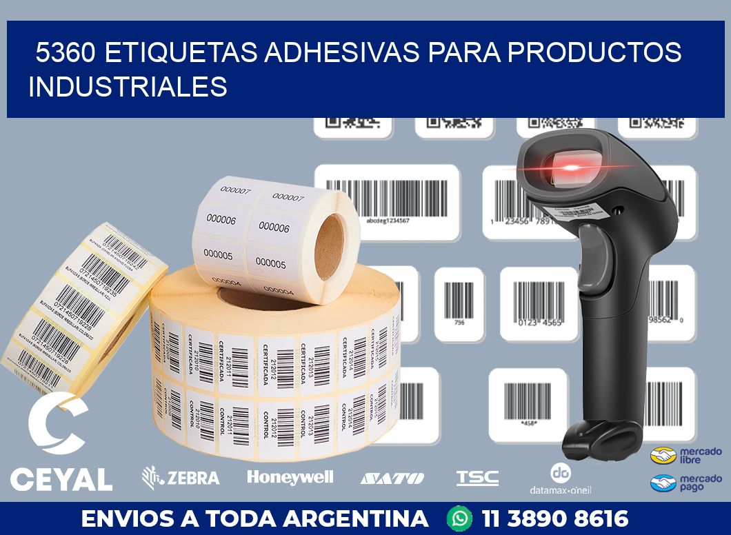 5360 ETIQUETAS ADHESIVAS PARA PRODUCTOS INDUSTRIALES