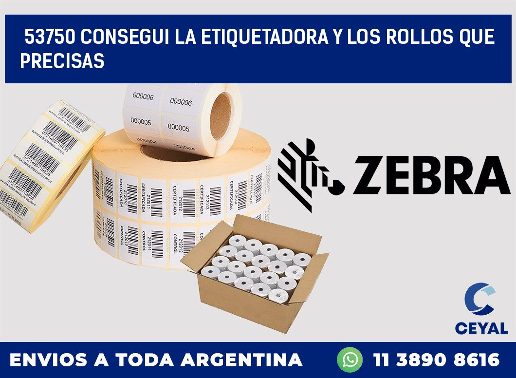 53750 CONSEGUI LA ETIQUETADORA Y LOS ROLLOS QUE PRECISAS
