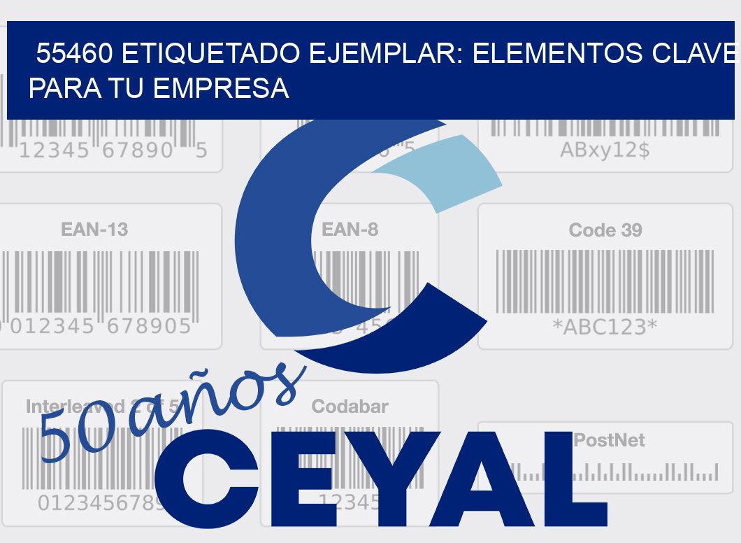 55460 ETIQUETADO EJEMPLAR: ELEMENTOS CLAVE PARA TU EMPRESA