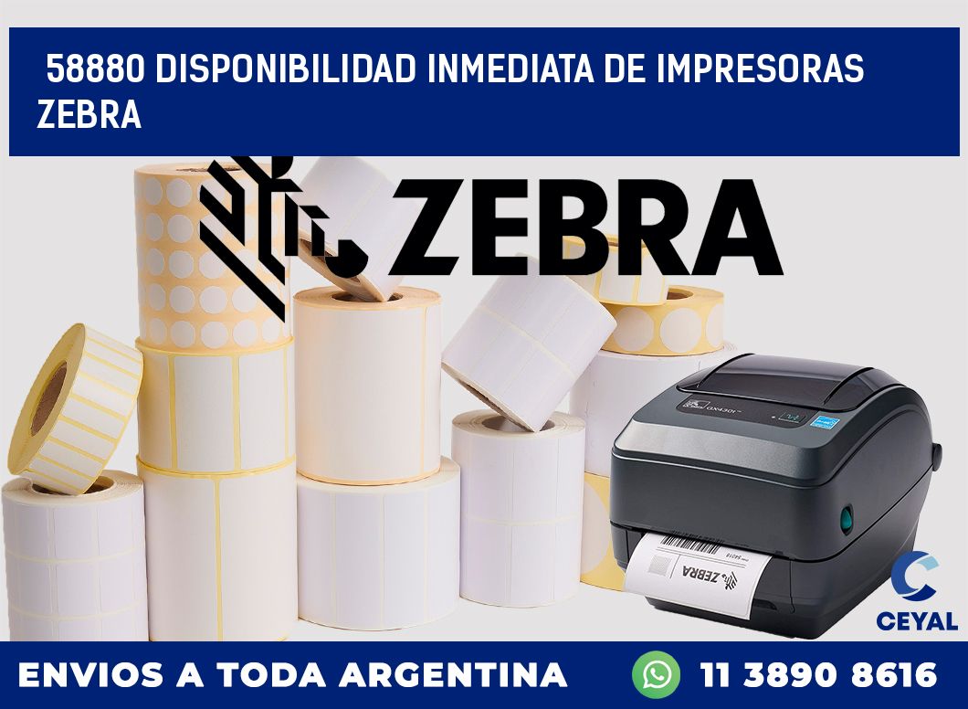 58880 DISPONIBILIDAD INMEDIATA DE IMPRESORAS ZEBRA