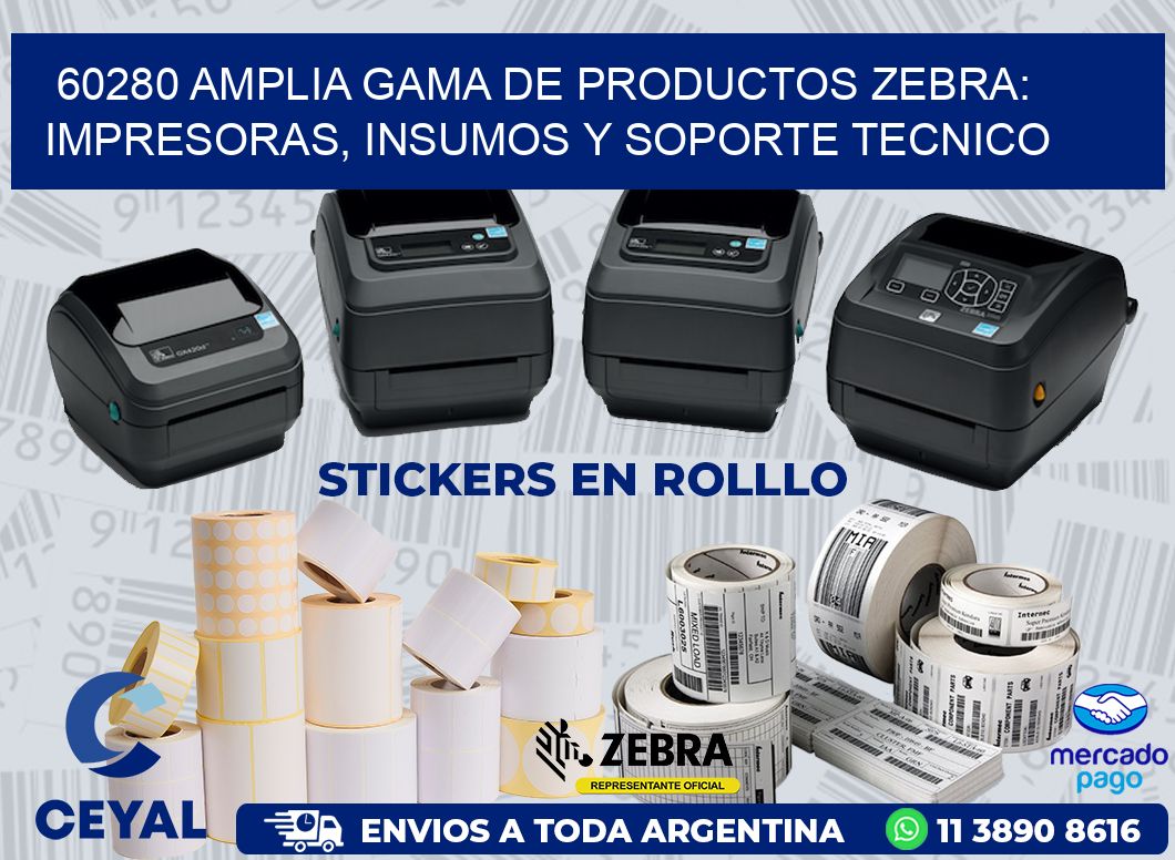 60280 AMPLIA GAMA DE PRODUCTOS ZEBRA: IMPRESORAS, INSUMOS Y SOPORTE TECNICO
