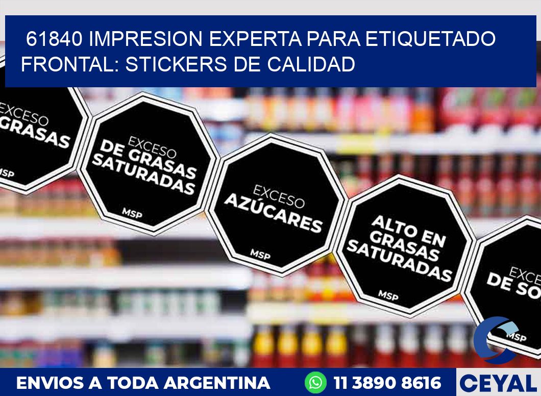 61840 IMPRESION EXPERTA PARA ETIQUETADO FRONTAL: STICKERS DE CALIDAD