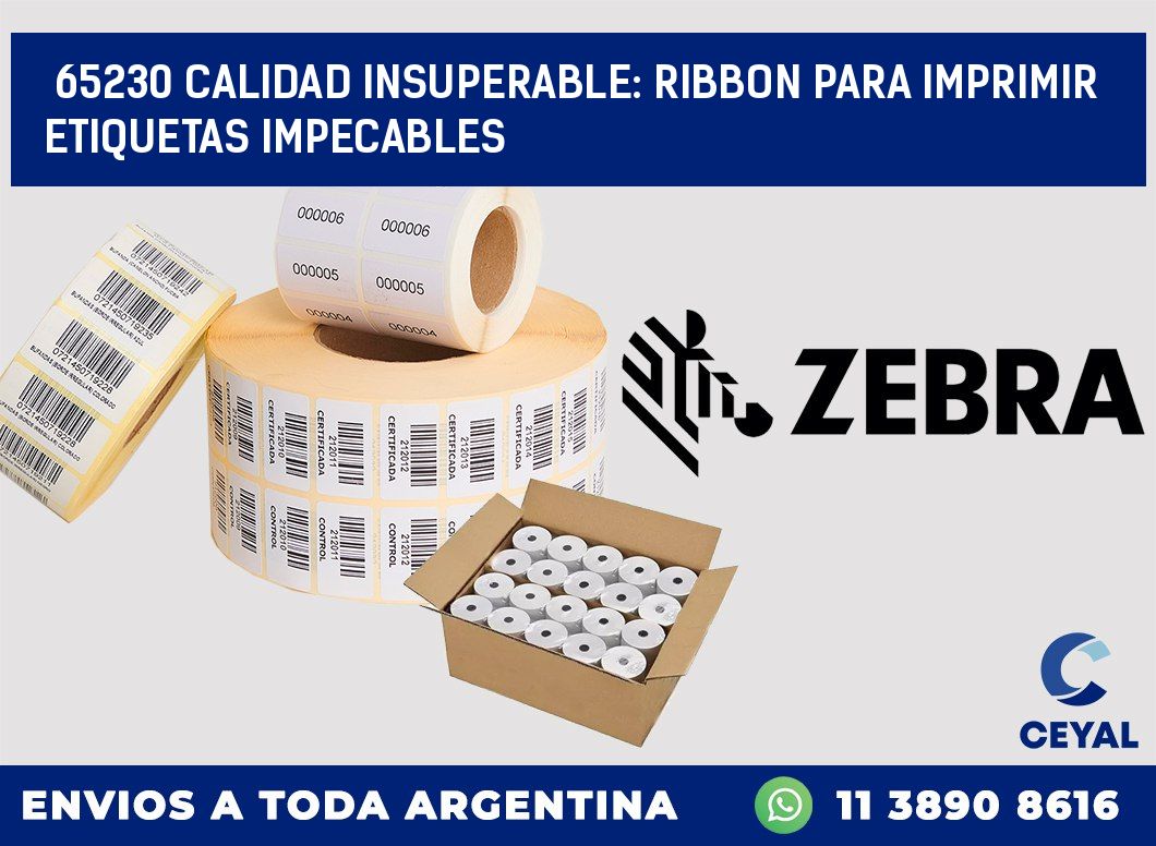 65230 CALIDAD INSUPERABLE: RIBBON PARA IMPRIMIR ETIQUETAS IMPECABLES